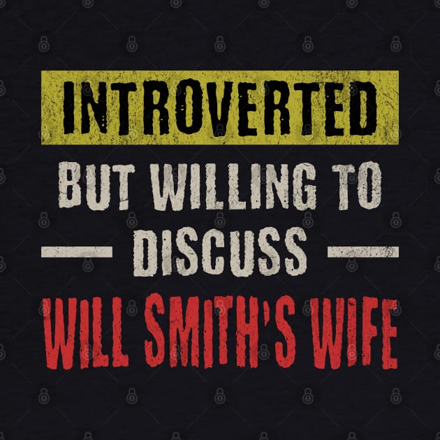 Introverted But Willing to Discuss Will Smith’s Wife by BankaiChu